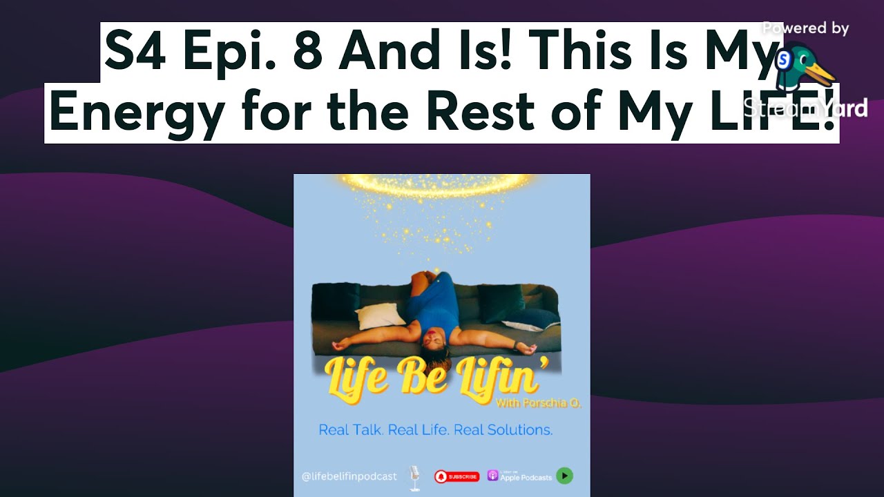 S4 Epi. 8And Is! This Is My Energy for the Rest of My LIFE!