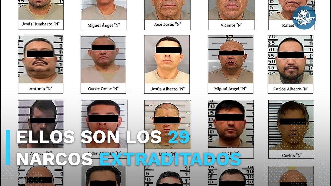 ¿Quiénes son los 29 narcos extraditados de México a EU?