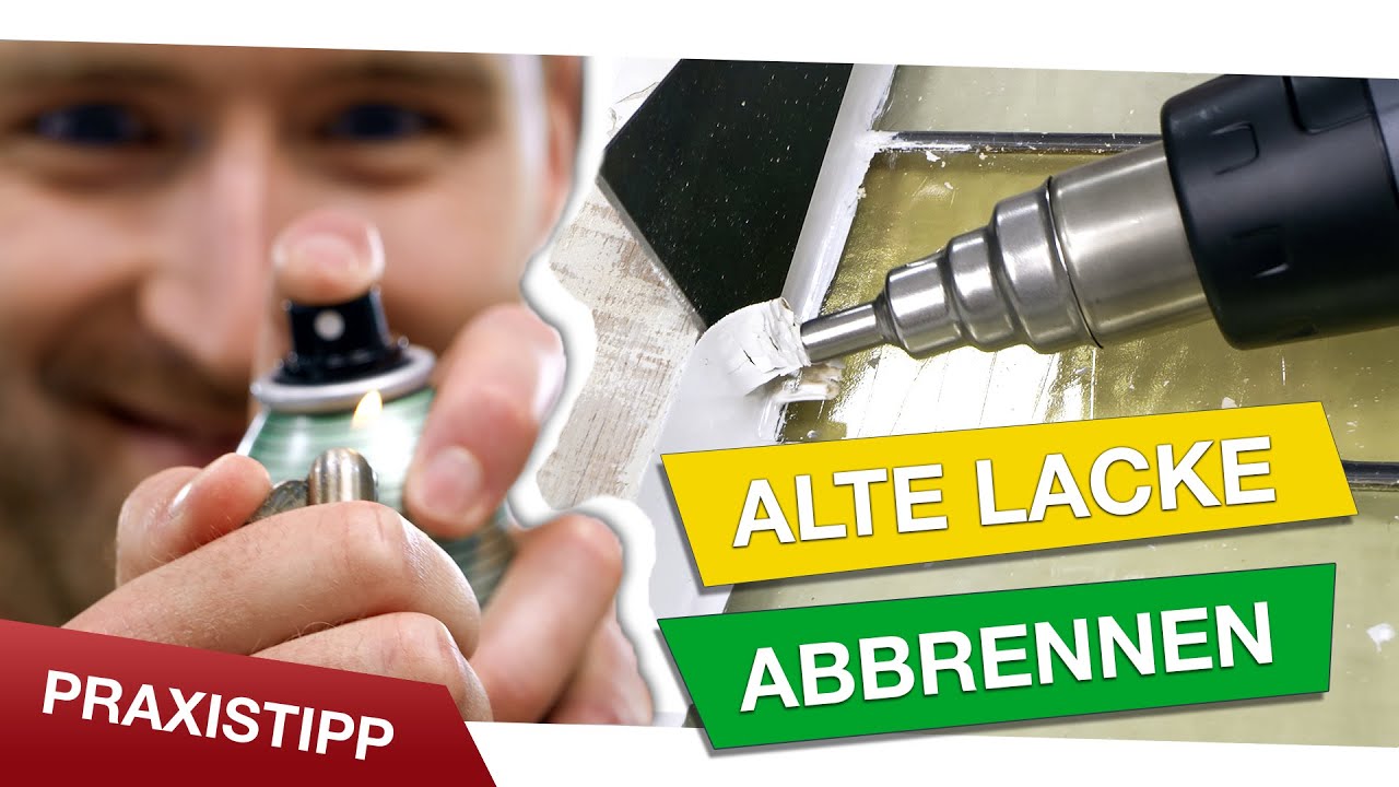Alte Lackschichten abbrennen: So kommst du zum Ziel