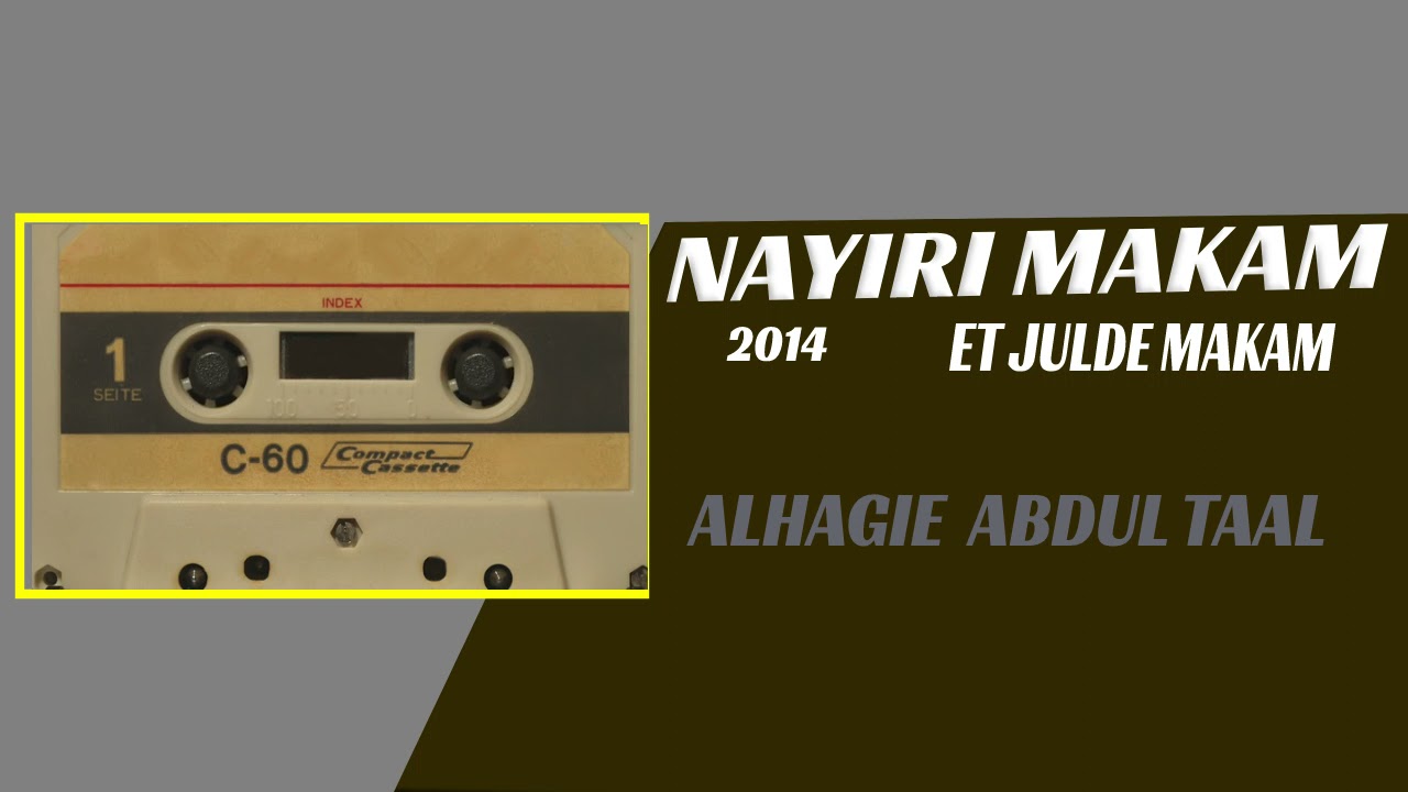 NAYERI MAKAM ET JULDE MAKAM_____ALHAGIE ABDUL TAAL