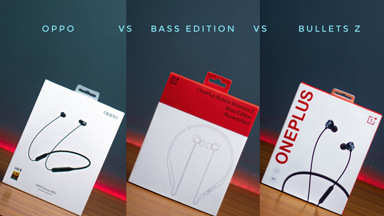 OnePlus Bullets Wireless Z Bass Edition VS OnePlus Bullets Wireless Z VS OPPO Enco M31