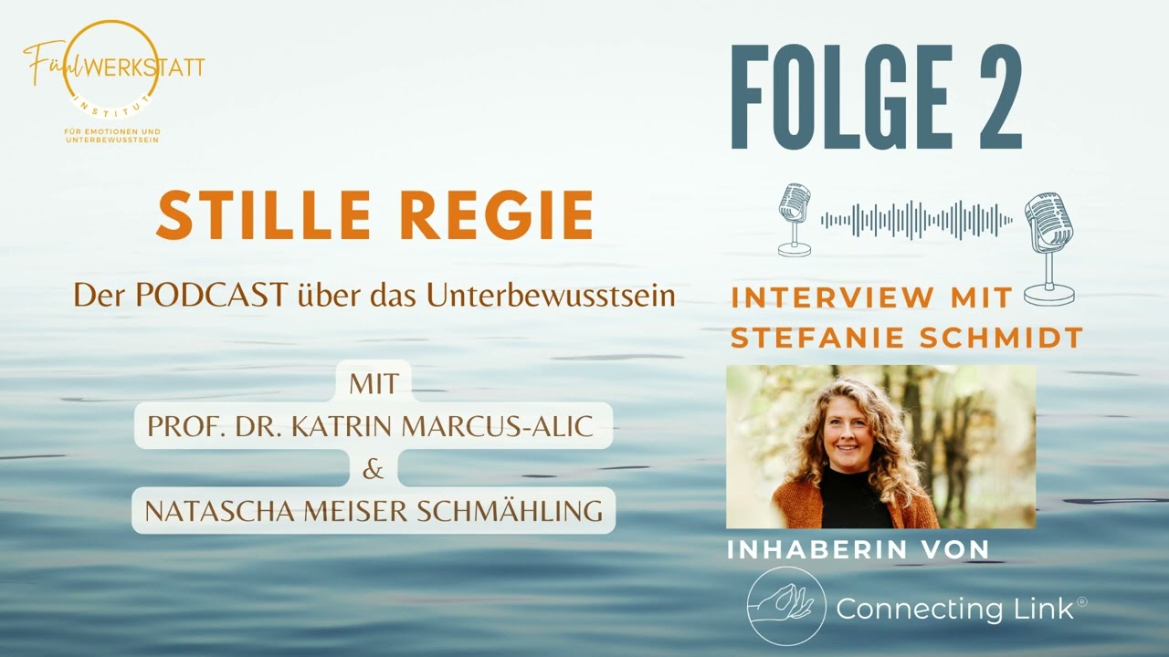 Das UNTERBEWUSSTSEIN und CONNECTING LINK® - Stille Regie - Folge 2, Interview mit Stefanie Schmidt