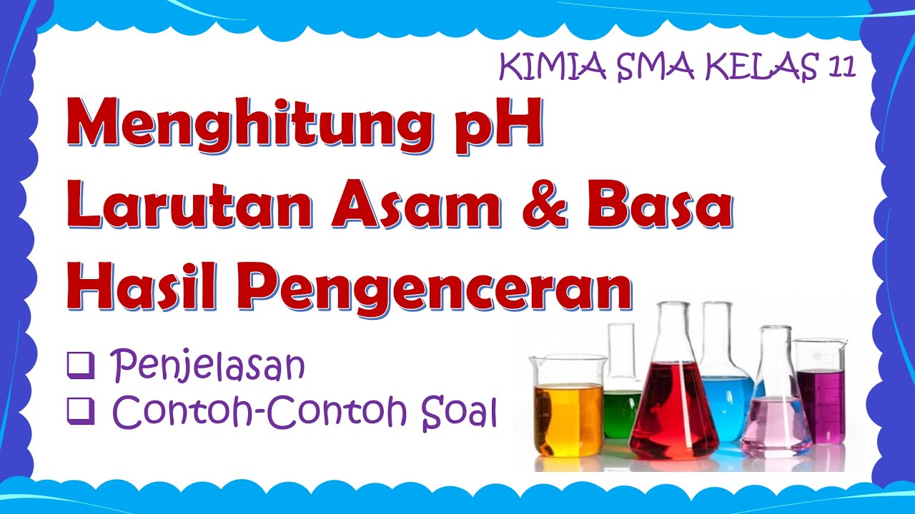 MENGHITUNG pH LARUTAN ASAM DAN BASA HASIL PENGENCERAN