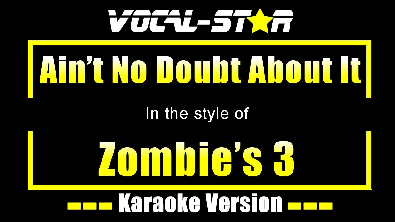 Ain't No Doubt About It Karaoke | Zombie's 3 Karaoke Version