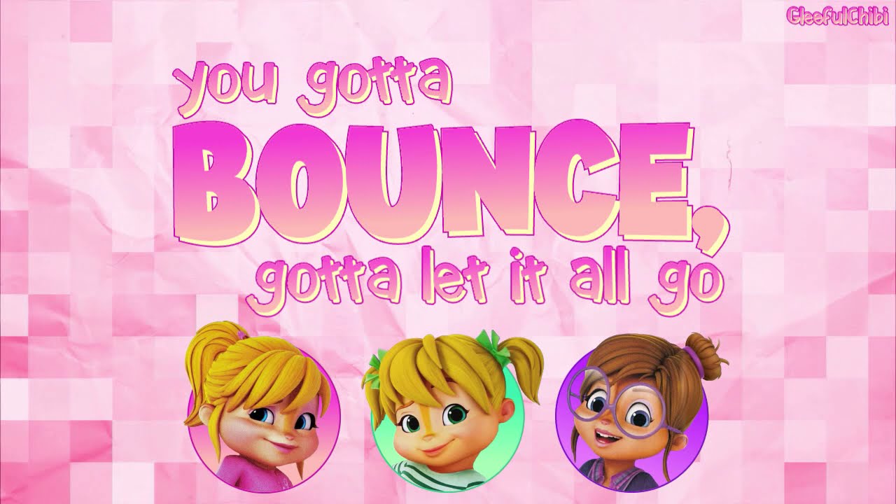 The Chipettes - Gotta Bounce | (with lyrics)