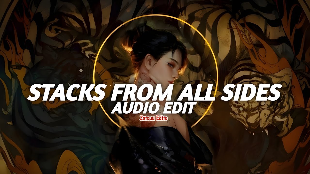 stacks from all sides (tiktok version) - 攬佬skai isyourgod [edit audio]