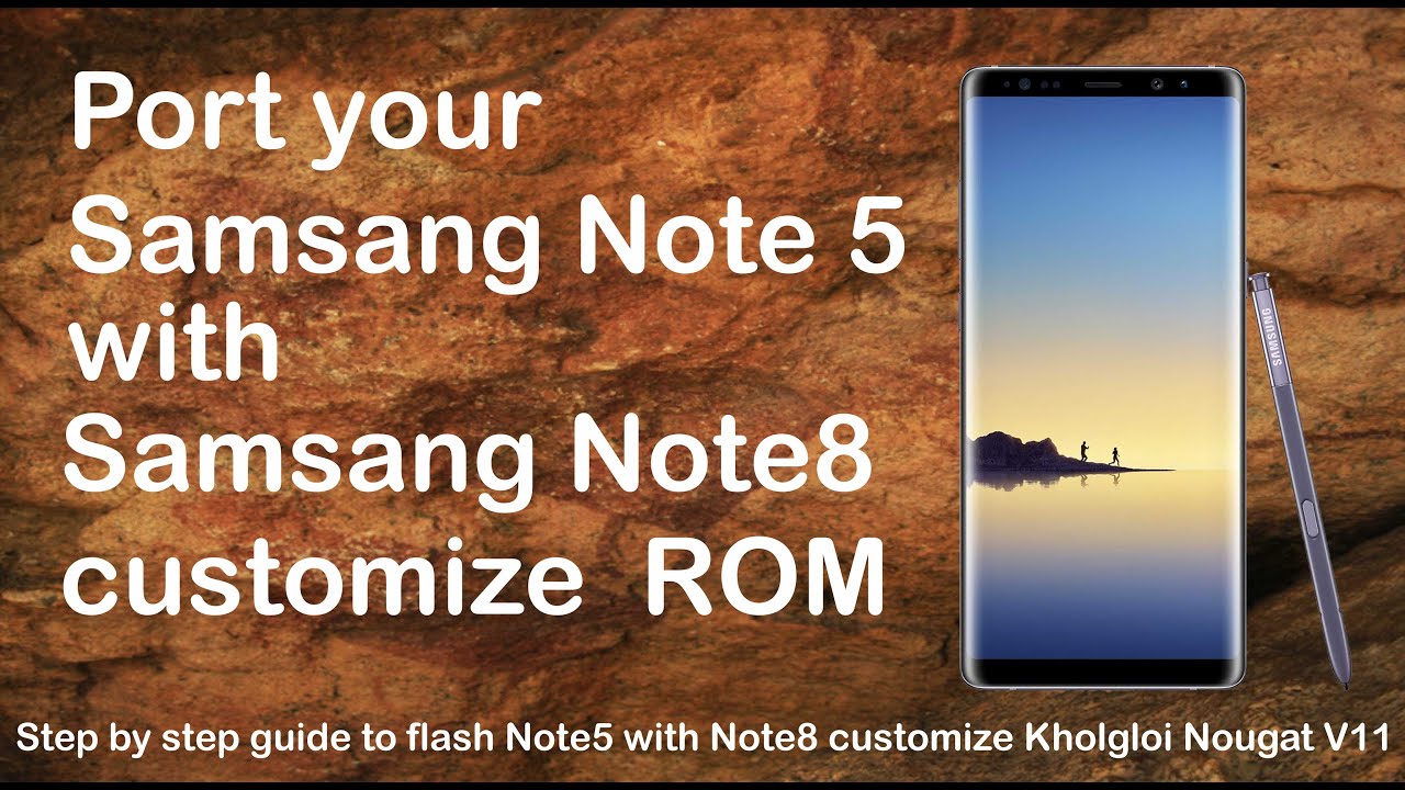 Customize Your Note5 with Note8's Kholgloi Nougat V11,Step by step guide