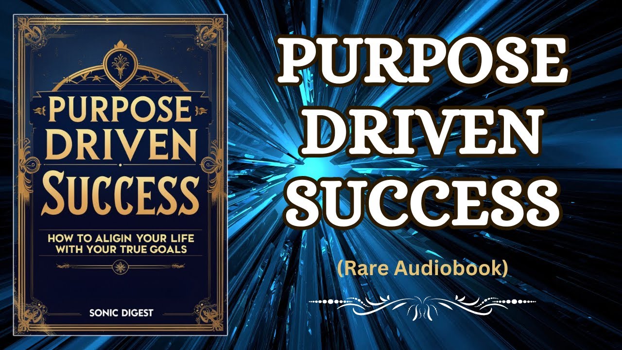 Purpose Driven Success: How to Align Your Life with Your True Goals