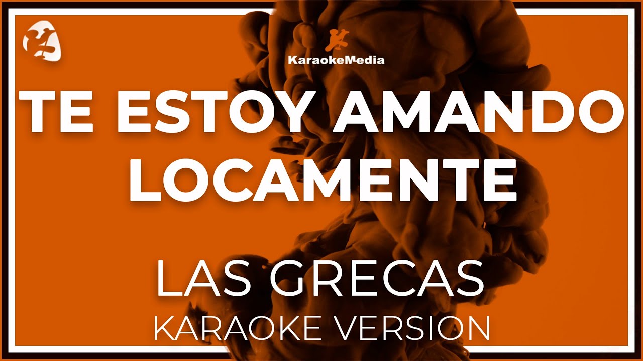 Te Estoy Amando Locamente  - Las Grecas - LETRA (INSTRUMENTAL KARAOKE)
