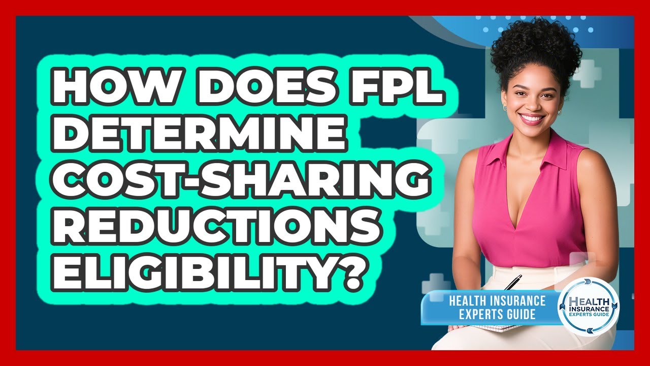 How Does FPL Determine Cost-sharing Reductions Eligibility? - Health Insurance Experts Guide