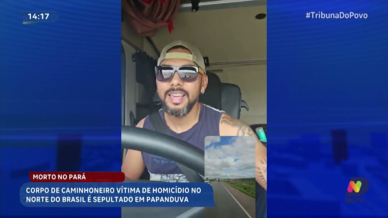 Corpo de caminhoneiro morto no Pará é velado e sepultado em Papanduva