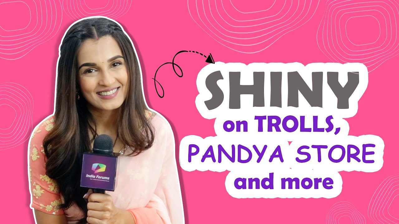 Shiny Doshi opens up on trolls bashing her for Alice and Kanwar’s screen time, Marriage & More.