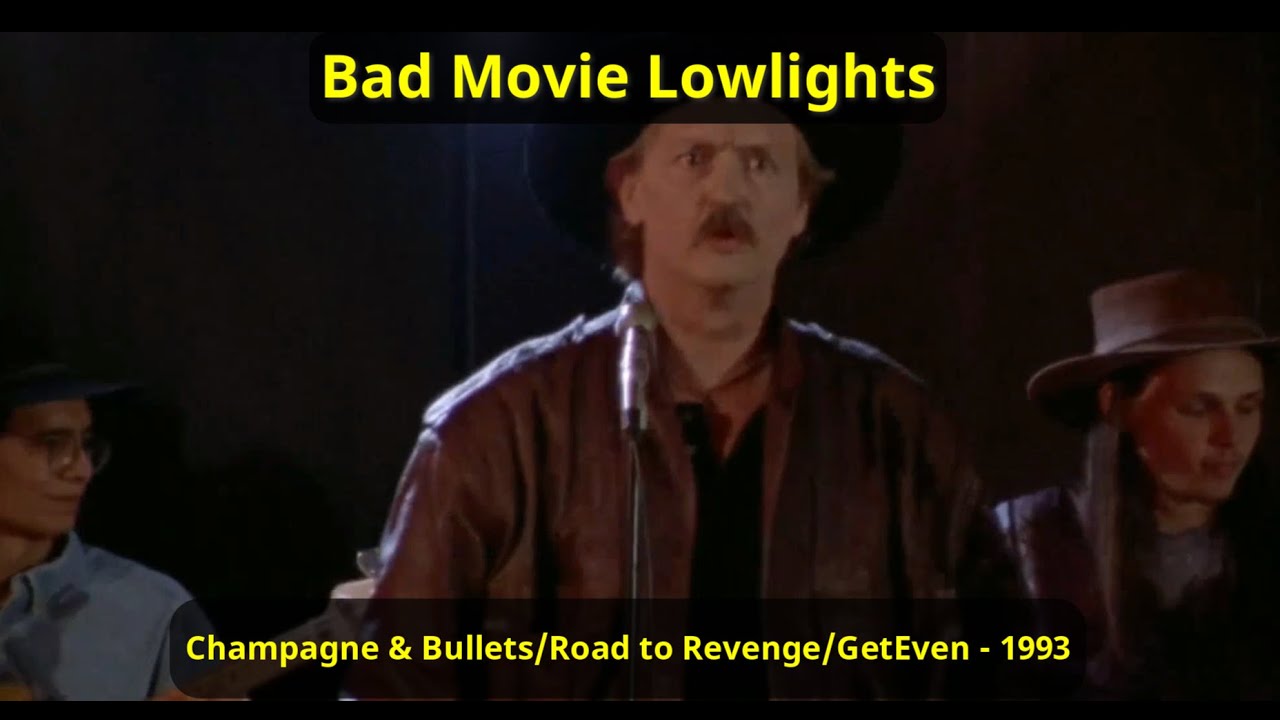 Bad Movie Lowlights  -  Champagne & Bullets/Road to Revenge/GetEven  -  1993