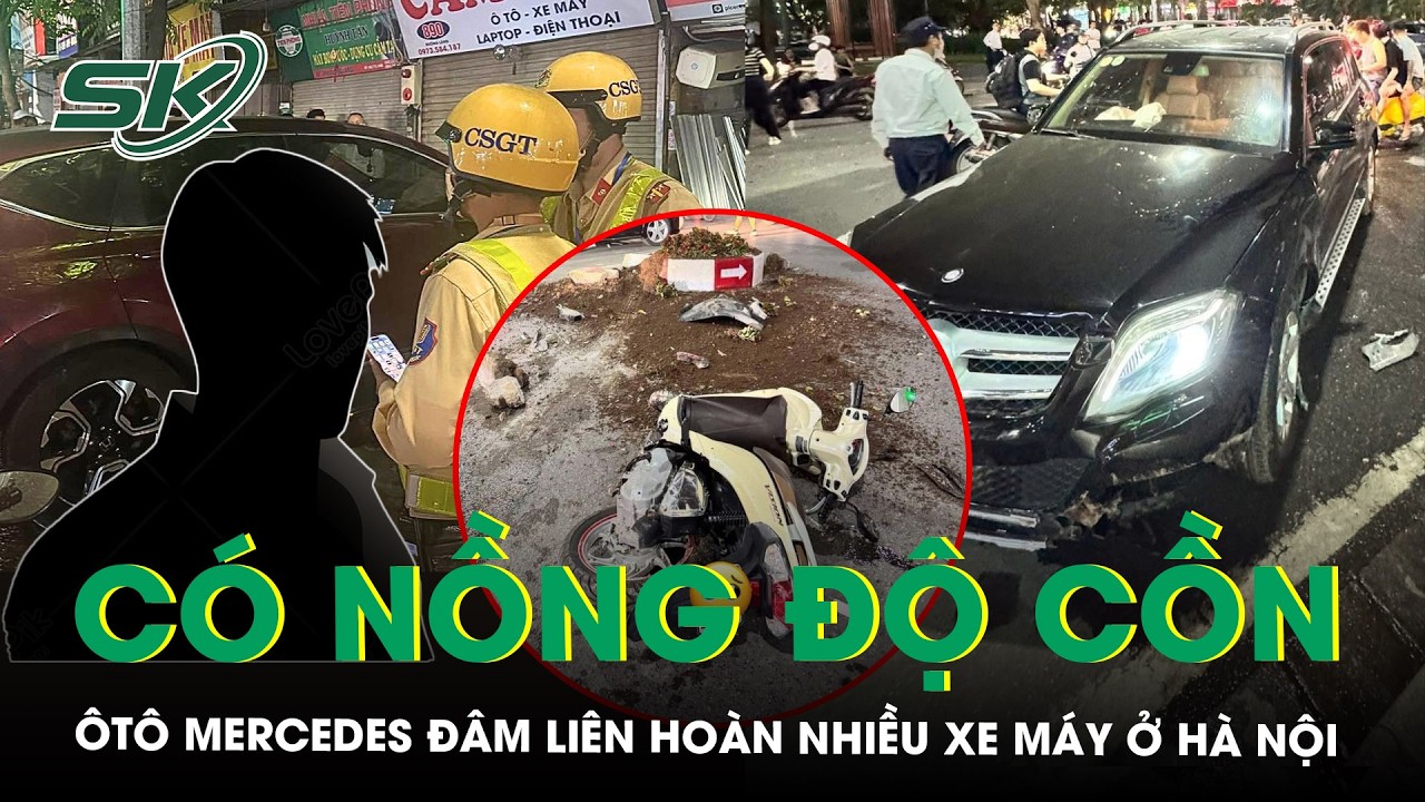 &Ocirc; t&ocirc; Mercedes đ&acirc;m li&ecirc;n ho&agrave;n nhiều xe m&aacute;y trong khu đ&ocirc; thị H&agrave; Nội, t&agrave;i xế c&oacute; nồng độ cồn | SKĐS
