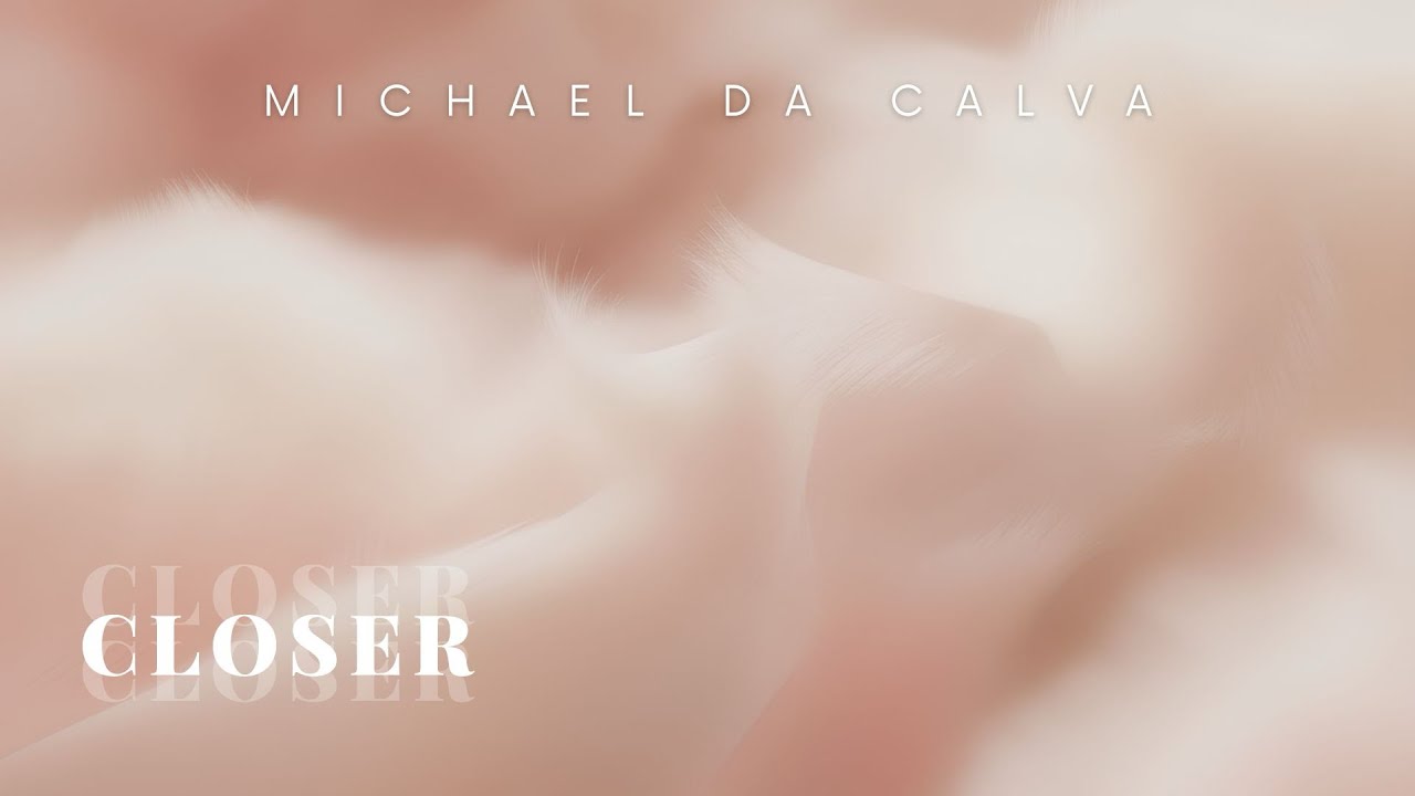 Michael Da Calva - CLOSER (Official Audio)