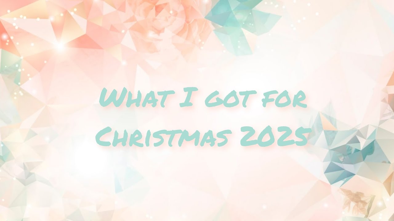 What I Got for Christmas in 2025