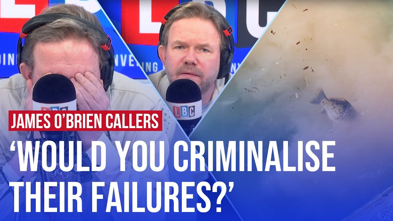Cut the crap: James O’Brien's callers are disgusted by Britain's water companies | LBC