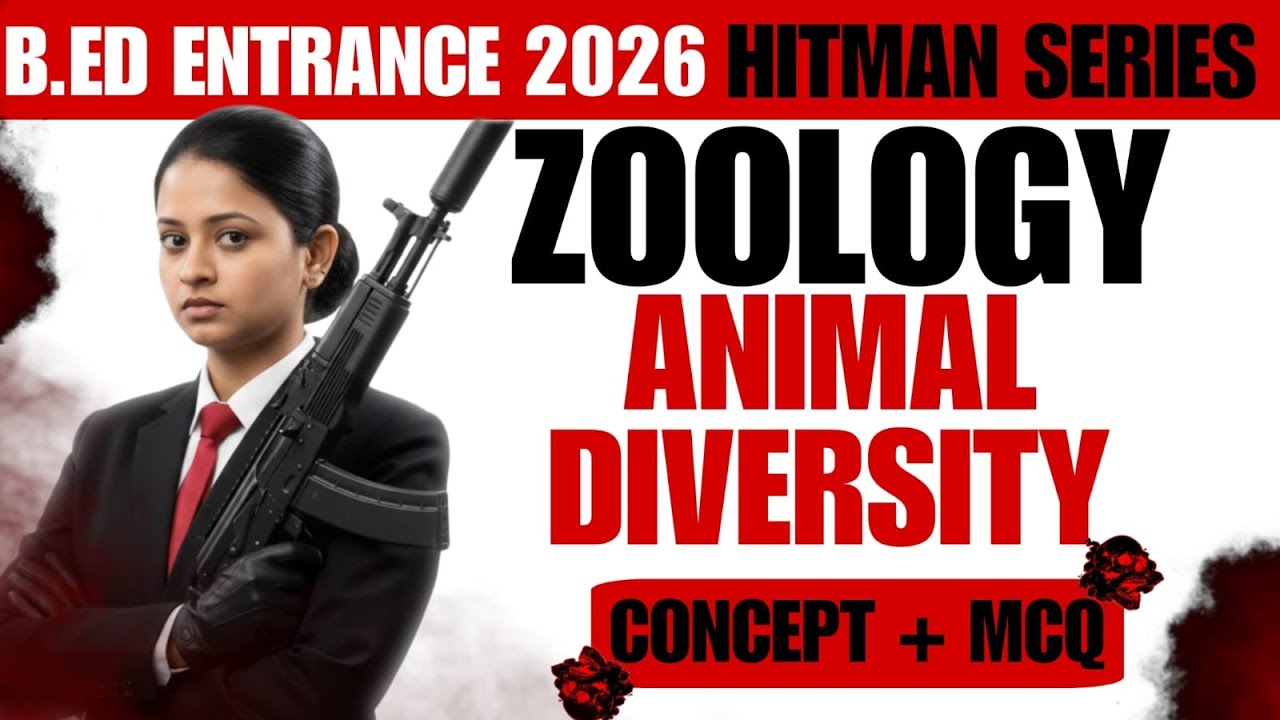 HITMAN SERIES || B.ED EXAM-2026|| ANIMAL DIVERSITY || ZOOLOGY || #bidyasagarclasses_tet #bed2026