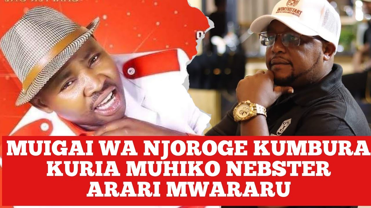 Sudden death! Muigai gutheria cigii ndwari nginya kuhuruka kwa Muhiko Nebster