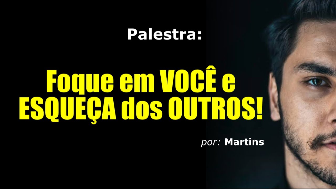 🔥 Palestra Motivacional: ESQUEÇA os OUTROS e FOQUE em VOCÊ! 🔥