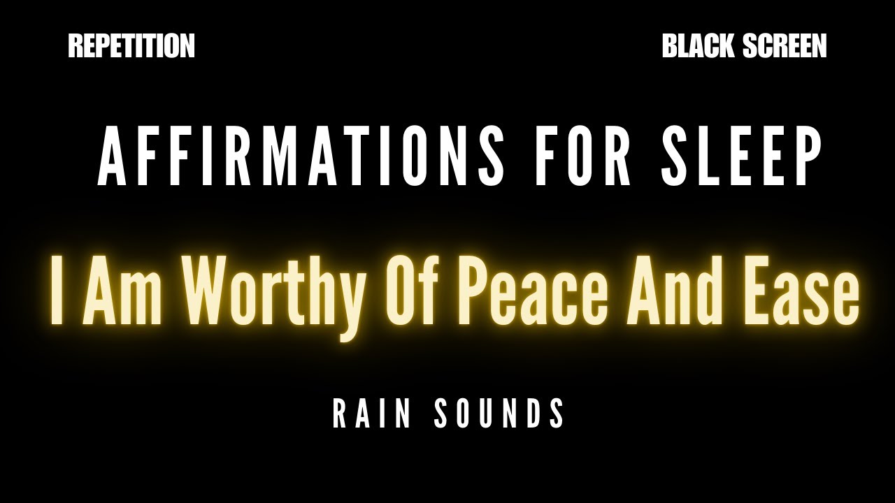 Repetitive Affirmations for Anxiety | I Am worthy of peace and ease (Sleep, Rain Sounds)