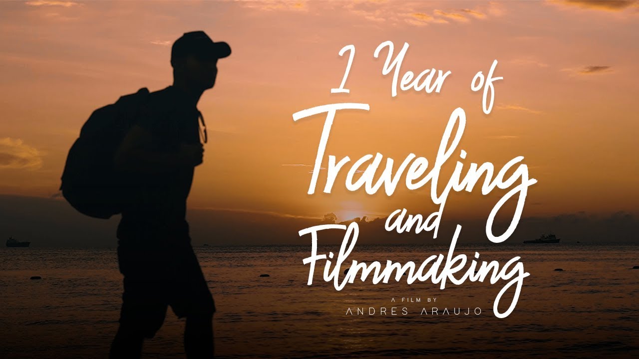 1 Year of Traveling and Filmmaking | Andres Araujo Travel Film