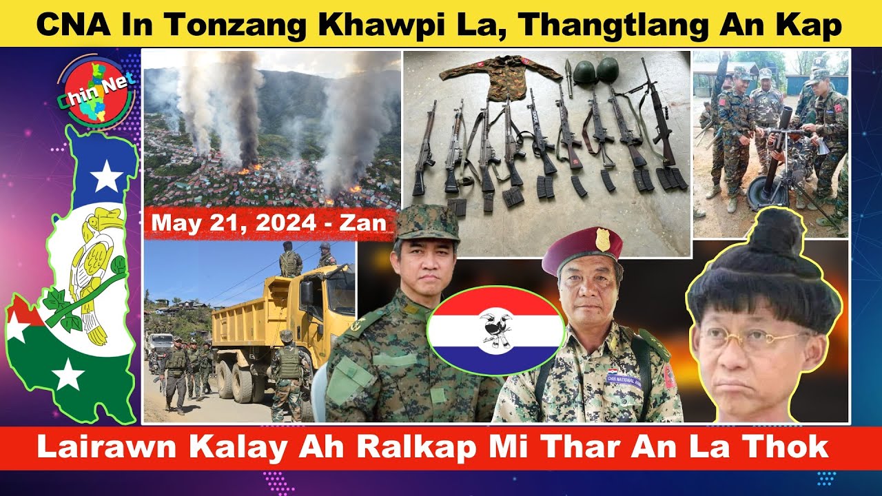May 21 Zan: CNA In Tonzang Khawpi An La, Thantlang Khawpi An Do. Kalay Ah Ralkap Mithar La Rero