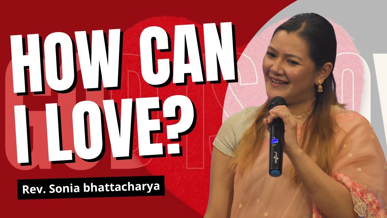 HOW CAN I LOVE? | REV. SONIA BHATTACHARYA | SUNDAY SERVICE