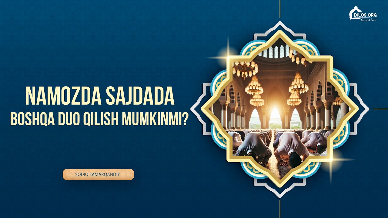 Namozda sajdada boshqa duo qilish mumkinmi?