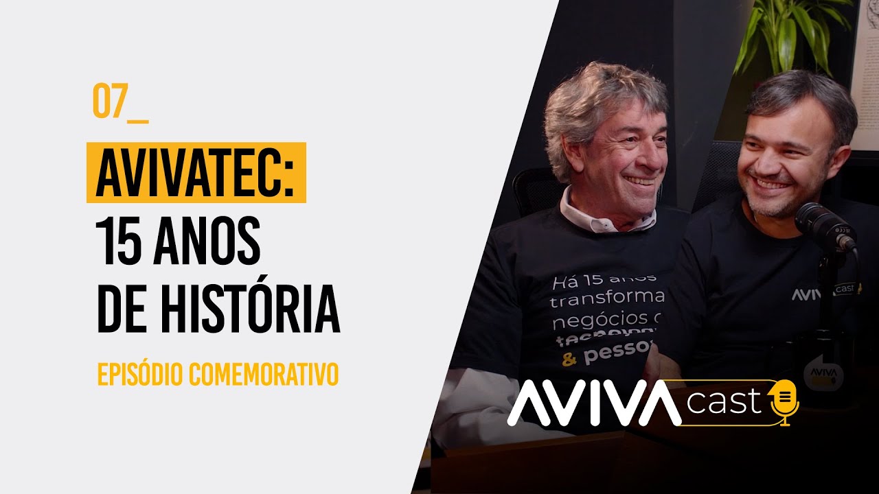 Avivatec: 15 anos de história | Episódio Comemorativo | Avivacast 07