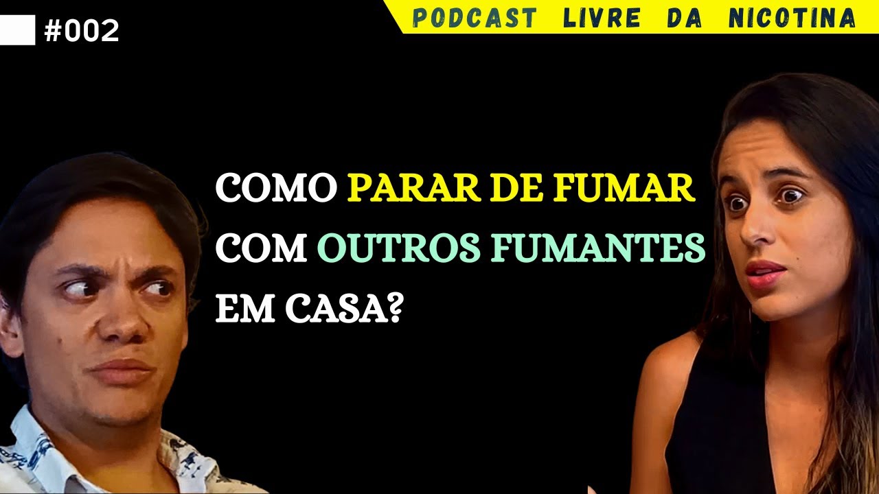COMO PARAR DE FUMAR COM OUTROS FUMANTES EM CASA? | Podcast Livre da Nicotina EP.02