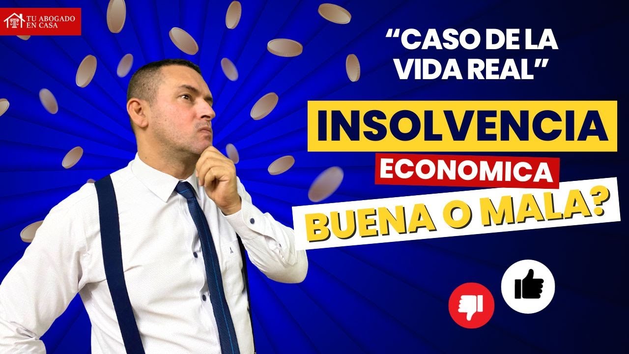Descubre si es bueno o malo el Proceso de Insolvencia Economica para Ti    | Análisis de Caso Real
