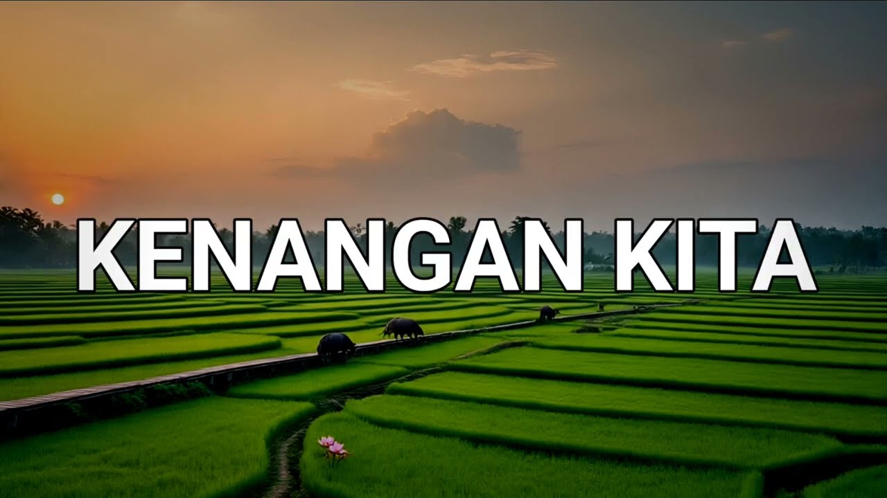 Kenangan Kita – Lagu Tentang Cinta yang Tinggal Kenangan (Official Lyric Video)