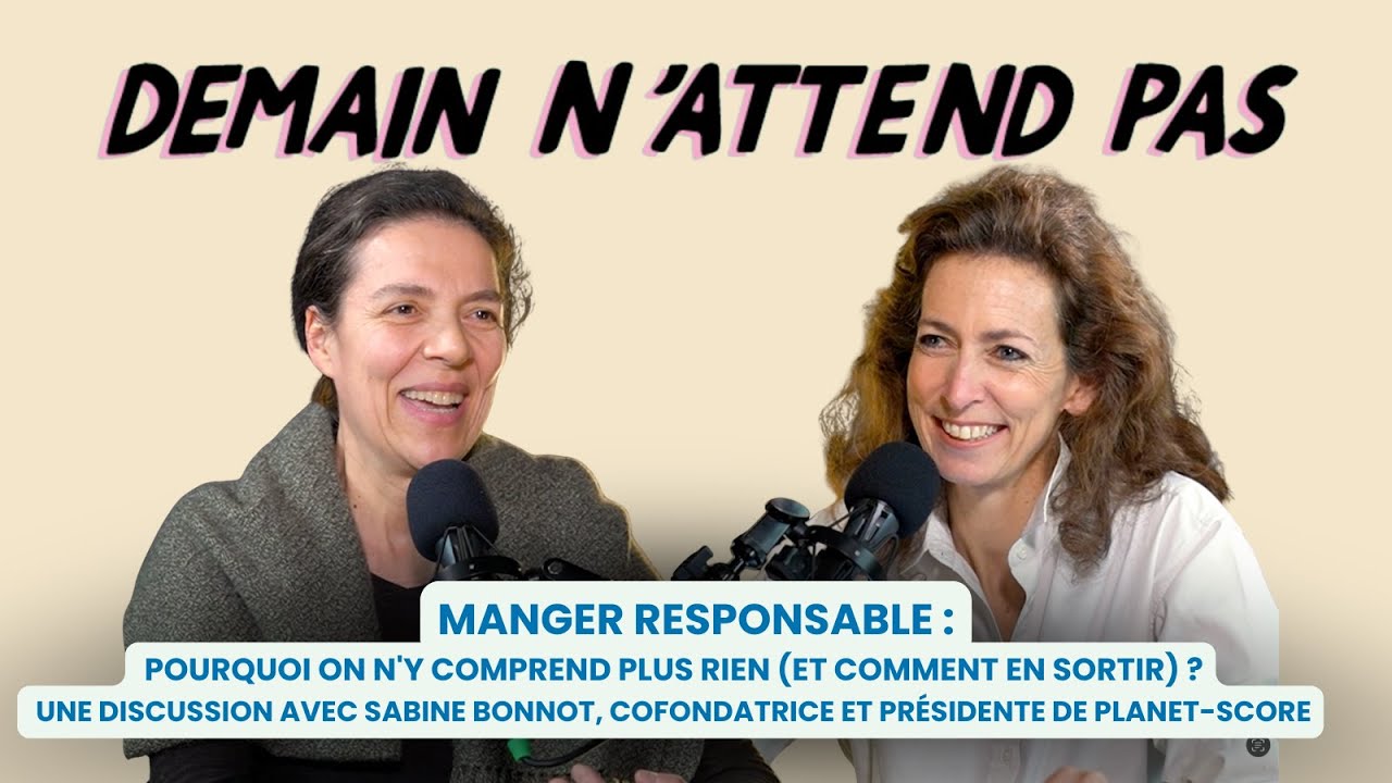 Manger responsable : pourquoi on s’y perd ? Avec Sabine Bonnot (Planet-Score)
