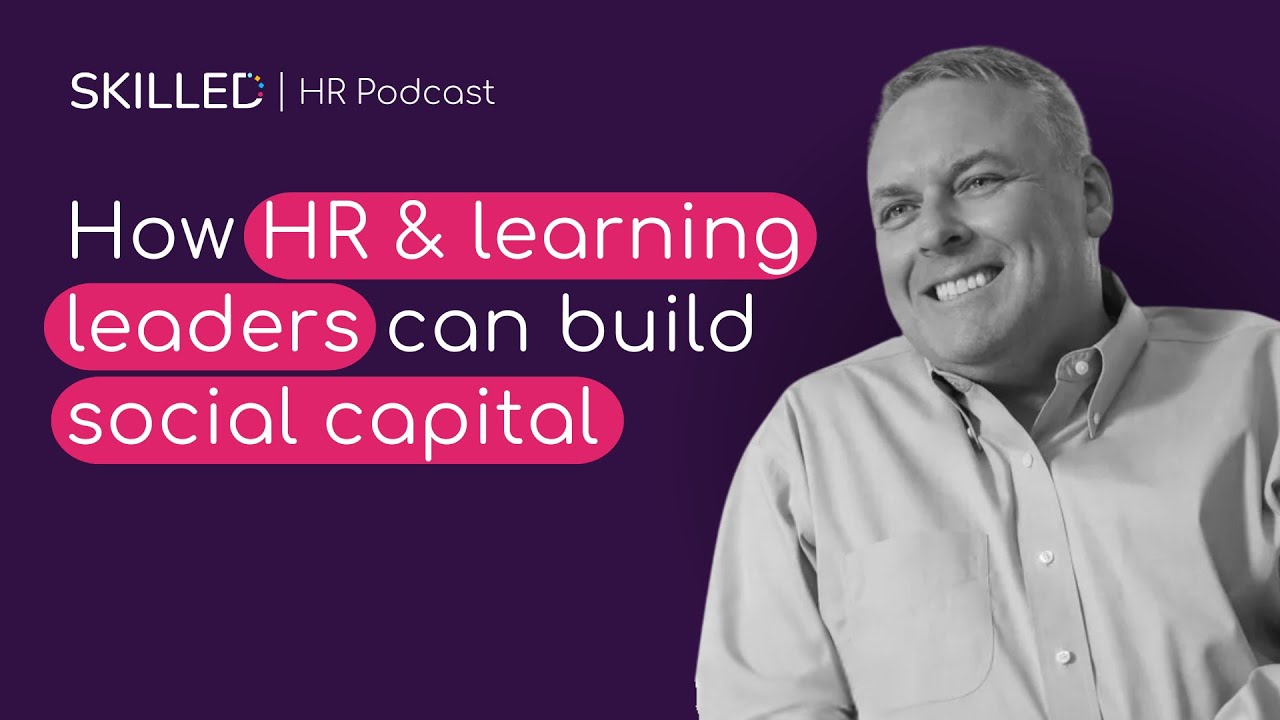 How HR & learning leaders can build social capital with Greg Pryor