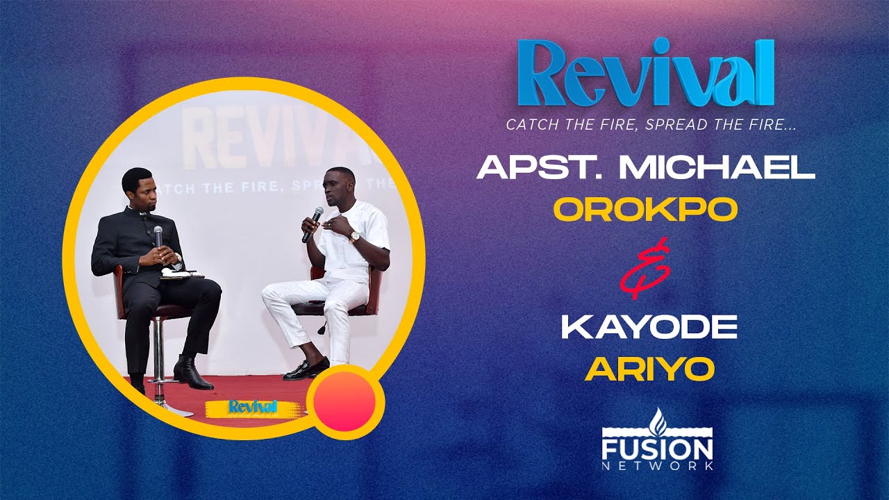 REVIVAL CONVERSATION || APOSTLE MICHAEL OROKPO & KAYODE ARIYO  || FUSION NETWORK