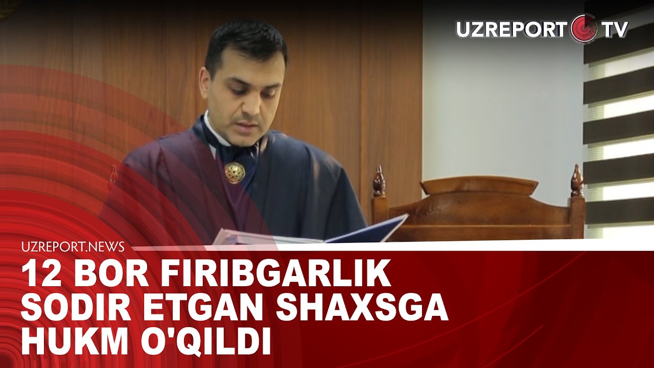 12 bor firibgarlik sodir etgan shaxsga hukm o'qildi