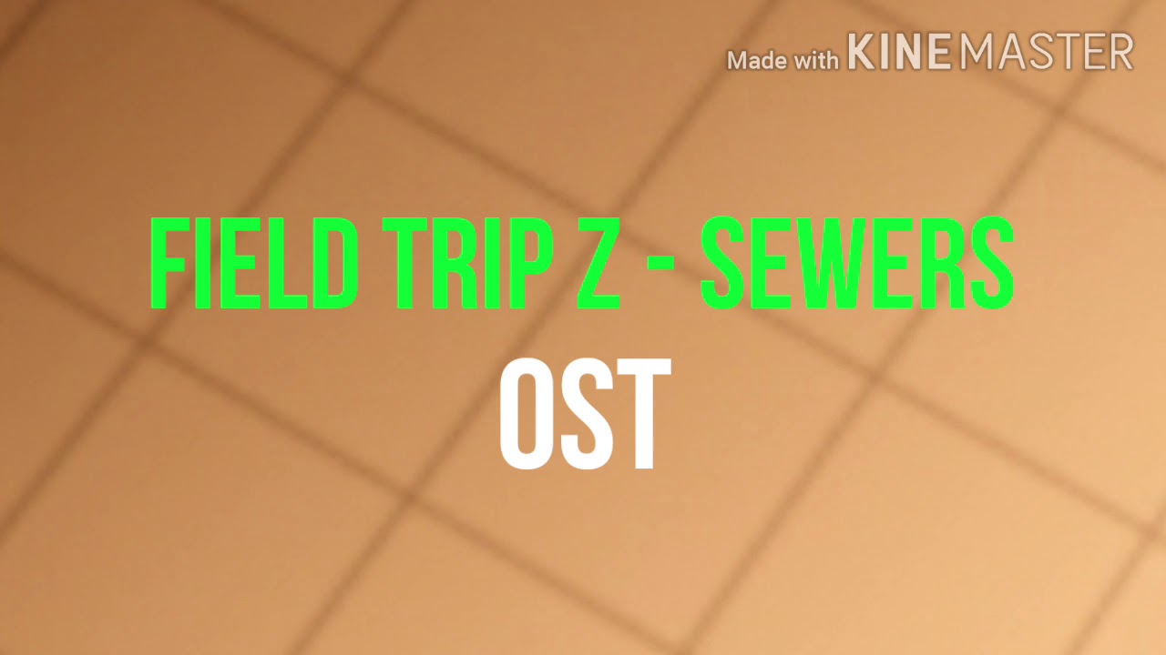 Field Trip Z - Sewers OST