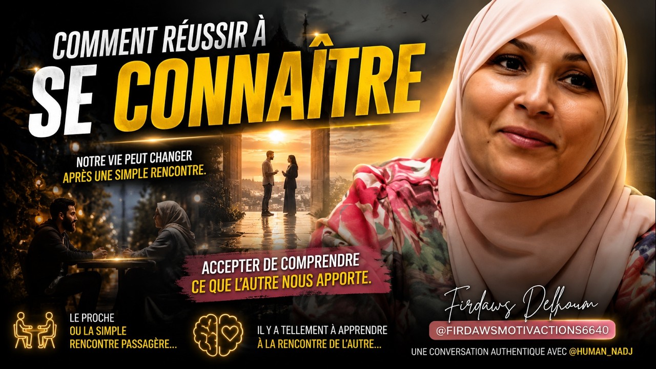 COMMENT RÉUSSIR À SE CONNAÎTRE ? FIRDAWS DELHOUM
