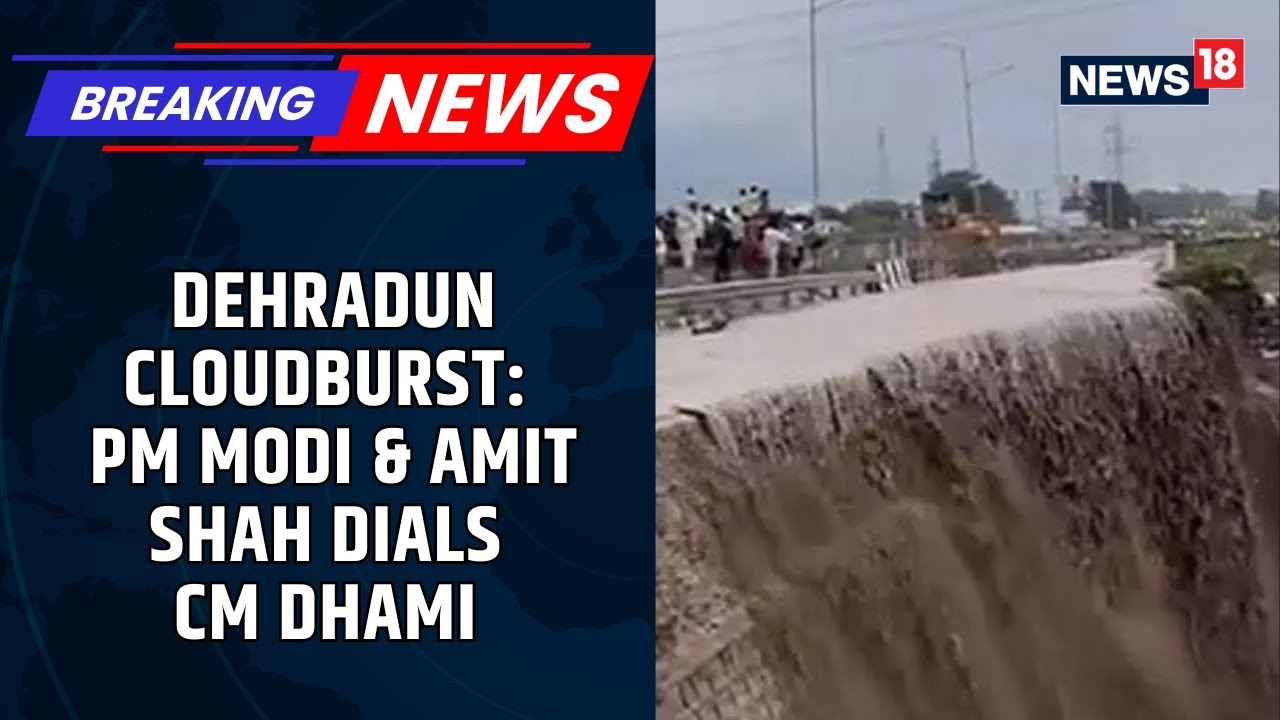 Uttarakhand Cloudburst: PM Modi, Amit Shah Dials CM Dhami To Take Note Of The Situation | News18