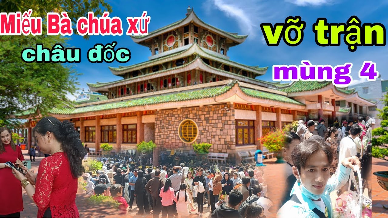 Miếu Bà chúa xứ châu đốc mùng 4 quá đông khách mọi miền về tấp nập nhộn nhịp 