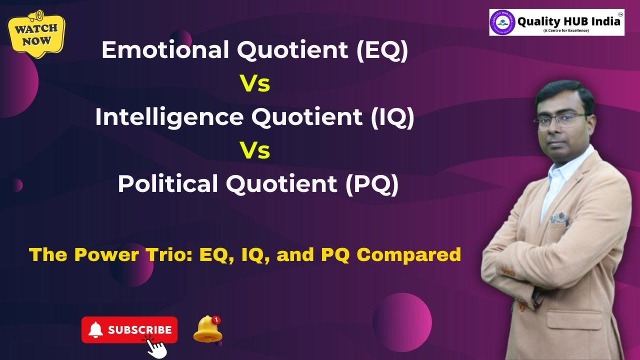 Emotional Quotient (EQ) Vs Intelligence Quotient (IQ) Vs Political Quotient (PQ) | Which is better?