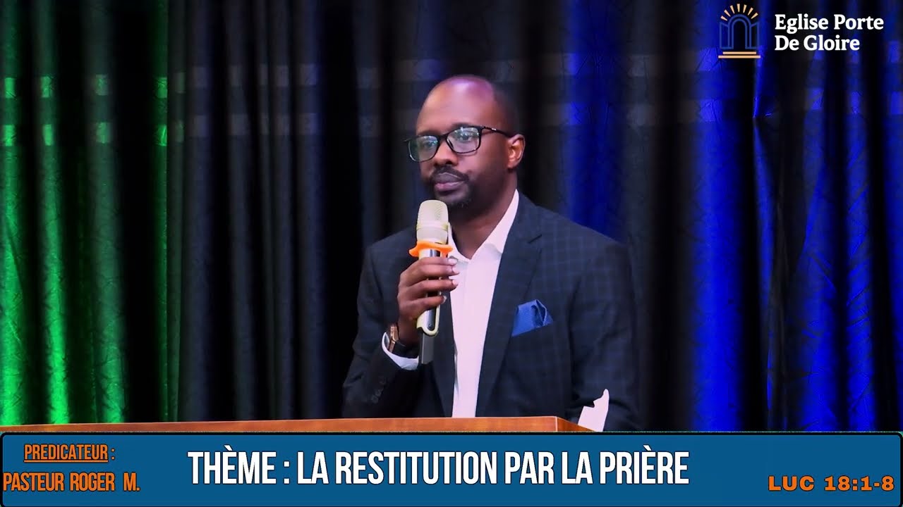 LA RESTITUTION PAR LA PRIÈRE 🔥 Le secret de la prière persistante | Luc 18:1-8 | Pasteur Roger M.