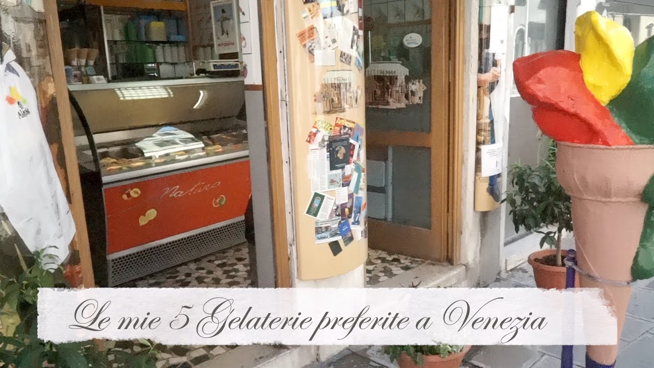 Le mie 5 gelaterie preferite a Venezia. un video goloso tutto da assaggiare!