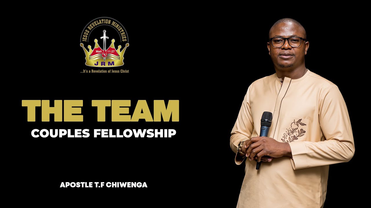 THE TEAM  |  APOSTLE T.F CHIWENGA  |  COUPLES FELLOWSHIP  1 OF 2024  |  13 JULY 2024
