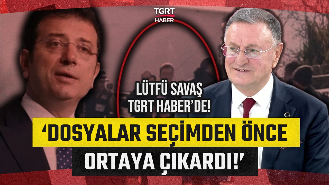L&uuml;tf&uuml; Savaş'tan Flaş Butlan Davası Yorumu: 'Dosyalar Se&ccedil;imden &Ouml;nce Ortaya &Ccedil;ıkardı!' - TGRT Haber