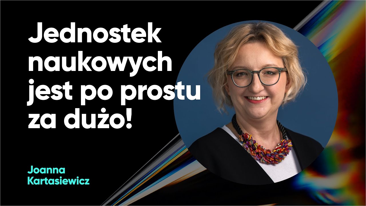 Jednostek naukowych jest po prostu za dużo! | Joanna Kartasiewicz | TPCN S01E04