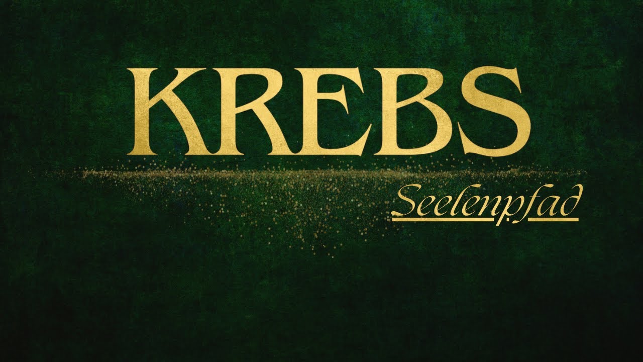 💧 KREBS 💧 |   Liebe, Werte und Perspektive – Eine emotionale Neuausrichtung