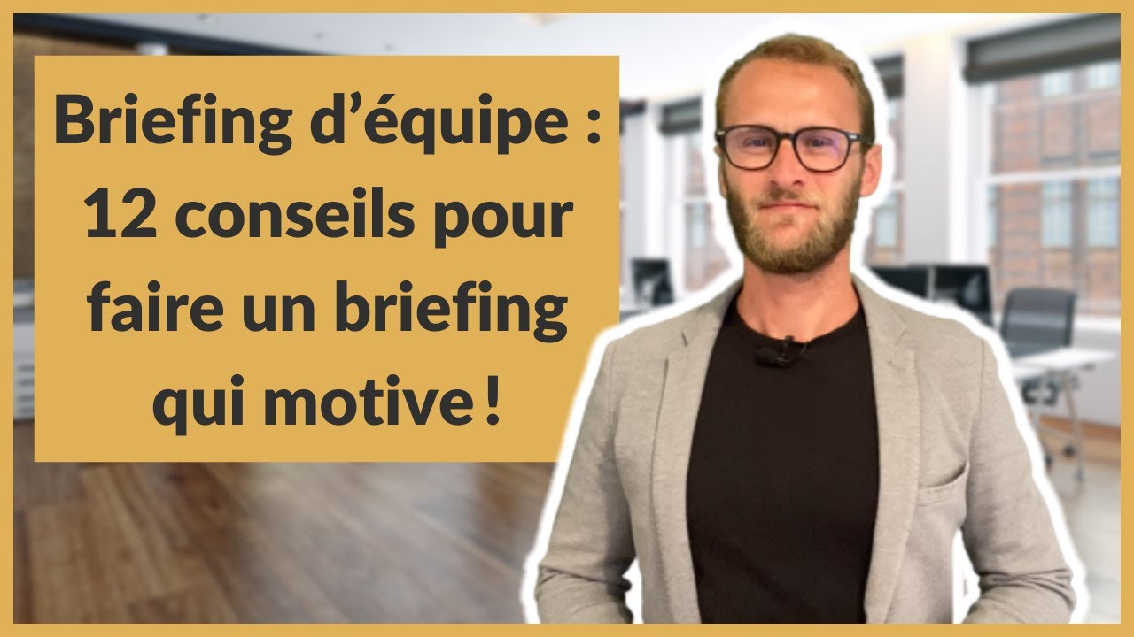 Briefing d’équipe : 12 conseils pour faire un briefing qui motive !