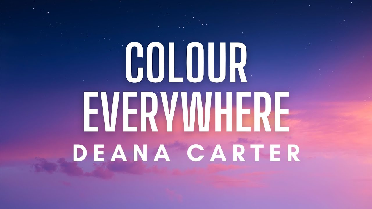 Deana Carter - Colour Everywhere (Lyrics)